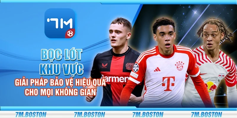 Bọc Lót Khu Vực - Giải Pháp Bảo Vệ Hiệu Quả Cho Mọi Không Gian