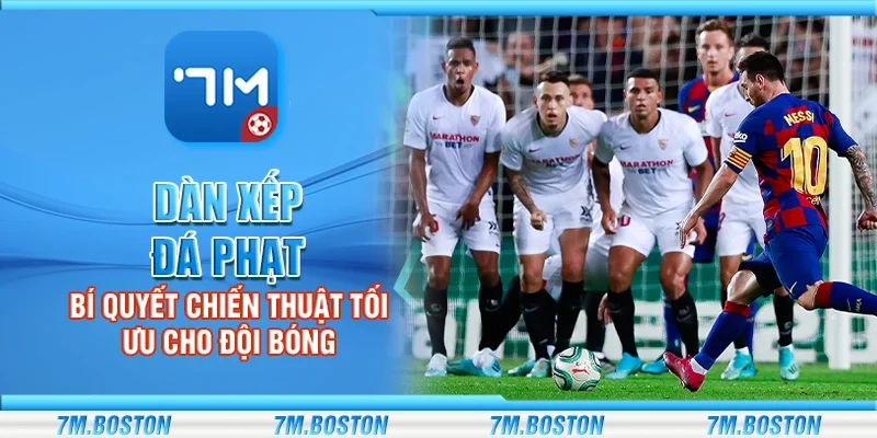 Dàn Xếp Đá Phạt – Chiến Thuật Đánh Lừa Hàng Phòng Ngự