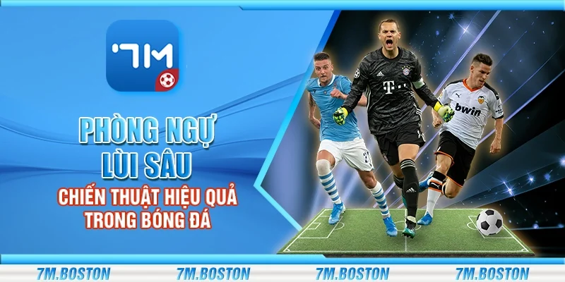 Phòng Ngự Lùi Sâu – Bí Quyết Hóa Giải Mọi Pha Công