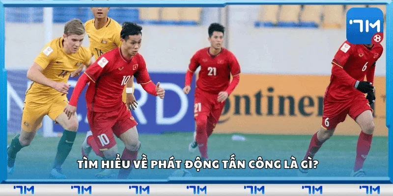 Tìm hiểu về phát động tấn công là gì?