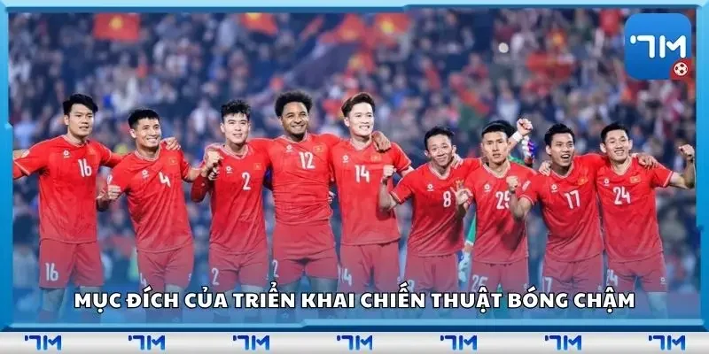 Mục đích của triển khai chiến thuật bóng chậm