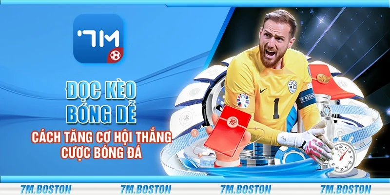 Đọc Kèo Bóng Dễ - Cách Tăng Cơ Hội Thắng Cược Bóng Đá