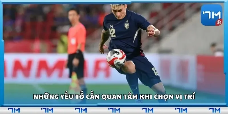 Những yếu tố cần quan tâm khi chọn vị trí